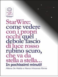 StarWire: come vedere con i propri occhi quel debole fascio di luce rosso rubino scuro, che va da stella a stella... (eBook, ePUB) - De Mattia, Milena; Fomia, Marco