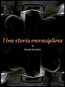 Una storia meravigliosa (eBook, ePUB) - Yoyo Iodice, Giovanni