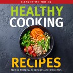 Healthy Cooking Recipes: Clean Eating Edition: Quinoa Recipes, Superfoods and Smoothies (eBook, ePUB)