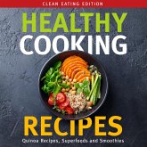 Healthy Cooking Recipes: Clean Eating Edition: Quinoa Recipes, Superfoods and Smoothies (eBook, ePUB) Healthy Cooking Recipes: Clean Eating Edition: Quinoa Recipes, Superfoods and Smoothies (eBook, ePUB)