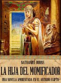 La hija del momificador - Una novela ambientada en el Antiguo Egipto (eBook, ePUB)