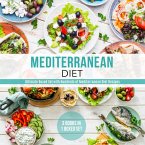 Mediterranean Diet: Ultimate Boxed Set with Hundreds of Mediterranean Diet Recipes: 3 Books In 1 Boxed Set (eBook, ePUB)