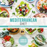 Mediterranean Diet: Ultimate Boxed Set with Hundreds of Mediterranean Diet Recipes: 3 Books In 1 Boxed Set (eBook, ePUB) Mediterranean Diet: Ultimate Boxed Set with Hundreds of Mediterranean Diet Recipes: 3 Books In 1 Boxed Set (eBook, ePUB)