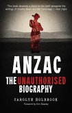 Anzac, The Unauthorised Biography (eBook, ePUB) Anzac, The Unauthorised Biography (eBook, ePUB)