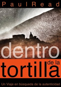 Cover Dentro de la tortilla: Un viaje en búsqueda de la autenticidad (eBook, ePUB)