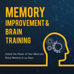 Memory Improvement & Brain Training: Unlock the Power of Your Mind and Boost Memory in 30 Days (eBook, ePUB) - Publishing, Speedy