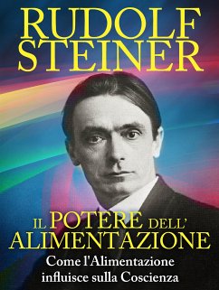 Il Potere dell'Alimentazione - Come l'Alimentazione influisce sulla Coscienza (eBook, ePUB) - Steiner, Rudolf