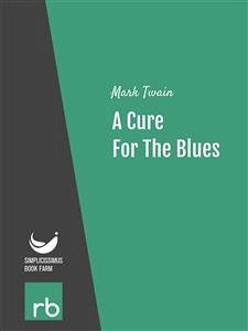 A Cure For The Blues (Audio-eBook) (eBook, ePUB) - Mark; Twain