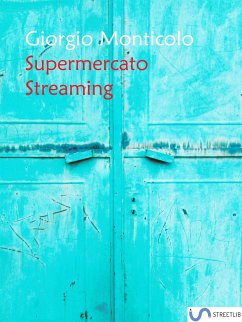 Supermercato streaming (eBook, ePUB) - Monticolo, Giorgio