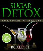 Sugar Detox: KICK Sugar To The Curb (Boxed Set) (eBook, ePUB)