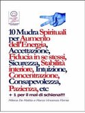 10 Mudra Spirituali per Aumento dell'Energia, Accettazione, Fiducia in se stessi, Sicurezza, Stabilità interiore, Intuizione, Concentrazione, Consapevolezza, Pazienza, etc (eBook, ePUB)
