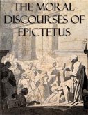 The Moral Discourses of Epictetus (Annotated) (eBook, ePUB)