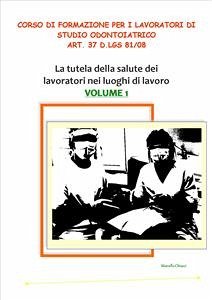 Corso di formazione per i lavoratori di studio odontoiatrico - art. 37 D.lgs 81/08 VOLUME 1 (eBook, PDF) - Chiozzi, Marcello