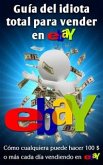 Guía del idiota total para vender en eBay (eBook, ePUB)