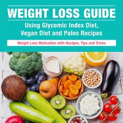Cover Weight Loss Guide using Glycemic Index Diet, Vegan Diet and Paleo Recipes: Weight Loss Motivation with Recipes, Tips and Tricks (eBook, ePUB)
