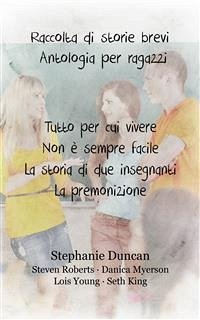 Raccolta Di Storie Brevi. Antologia Per Ragazzi (eBook, ePUB) - Duncan, Stephanie