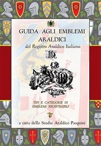 Guida agli emblemi araldici del Registro Araldico Italiano (eBook, ePUB) - Pasquini, Sebastiano