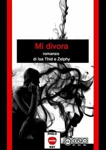 Mi divora (eBook, ePUB) - Thid & Zelphy, Isa