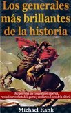 Los Generales Más Brillantes De La Historia. (eBook, ePUB)