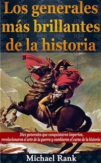 Los Generales Más Brillantes De La Historia. (eBook, ePUB) - Rank, Michael