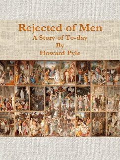 Rejected of Men: A Story of To-day (eBook, ePUB) - PYLE, HOWARD