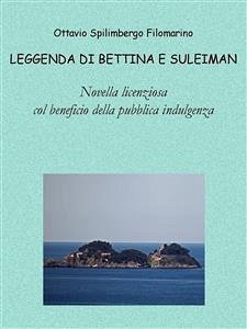 Leggenda di Bettina e Suleiman (eBook, ePUB) - Spilimbergo Filomarino, Ottavio