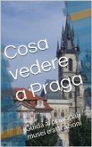 Cosa vedere a Praga (eBook, ePUB)
