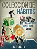 Colección de hábitos. 97 pequeños cambios de vida que toman 5 minutos o menos. (eBook, ePUB) Colección de hábitos. 97 pequeños cambios de vida que toman 5 minutos o menos. (eBook, ePUB)