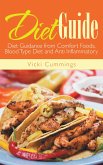 Diet Guide: Diet Guidance from Comfort Foods, Blood Type Diet and Anti Inflammatory (eBook, ePUB)