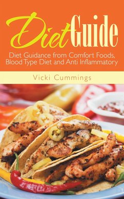 Diet Guide: Diet Guidance from Comfort Foods, Blood Type Diet and Anti Inflammatory (eBook, ePUB) - Cummings, Vicki