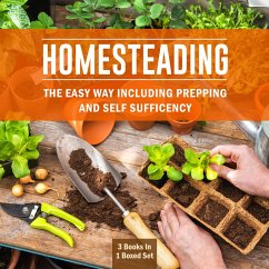 Homesteading The Easy Way Including Prepping And Self Sufficency: 3 Books In 1 Boxed Set (eBook, ePUB) - Publishing, Speedy