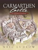 Carmarthen Castle (eBook, ePUB)
