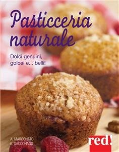 Pasticceria naturale (eBook, ePUB) - Marconato, Anna; Sacconago, Emanuela