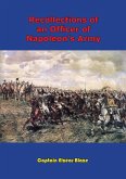 Recollections Of An Officer Of Napoleon's Army (eBook, ePUB)
