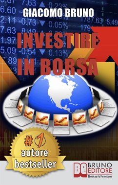 Investire in Borsa. Segreti e Investimenti per Guadagnare Denaro con il Trading Online. (Ebook italiano - Anteprima Gratis) (eBook, ePUB) - Bruno, Giacomo