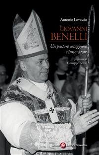 Giovanni Benelli. Un pastore coraggioso e innovatore (eBook, ePUB) - Lovascio, Antonio