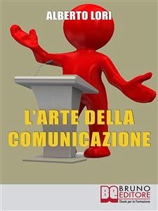 L'Arte della Comunicazione (eBook, ePUB) - Lori, Alberto