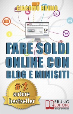 Fare Soldi Online con Blog e Minisiti. Guadagnare su Internet nell'Era dei Social Network e del Web 3.0. (Ebook Italiano - Anteprima Gratis) (eBook, ePUB) - Bruno, Giacomo