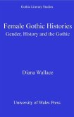 Female Gothic Histories (eBook, ePUB) Female Gothic Histories (eBook, ePUB)