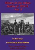 History Of The Indian Mutiny Of 1857-8 - Vol. II [Illustrated Edition] (eBook, ePUB)