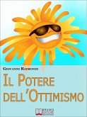 Il Potere dell’Ottimismo. Alla Ricerca di una Vita più Serena ed Equilibrata. (Ebook Italiano - Anteprima Gratis) (eBook, ePUB)