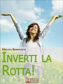 Inverti la Rotta. 7 Percorsi Interiori per Cambiare la tua Vita. (Ebook Italiano - Anteprima Gratis) (eBook, ePUB)