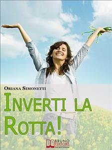 Inverti la Rotta. 7 Percorsi Interiori per Cambiare la tua Vita. (Ebook Italiano - Anteprima Gratis) (eBook, ePUB) - Simonetti, Oriana