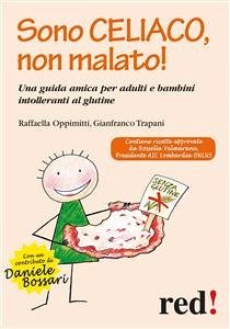 Sono celiaco, non malato! (eBook, ePUB) - Oppimitti, Raffaella; Trapani, Gianfranco