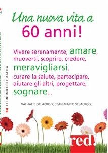Una nuova vita a 60 anni! (eBook, ePUB) - Jean-Marie, Delecroix; Nathalie, Delecroix