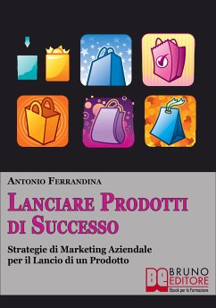 Lanciare Prodotti Di Successo (eBook, ePUB) - Ferrandina, Antonio