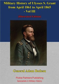 Military History Of Ulysses S. Grant From April 1861 To April 1865 Vol. III (eBook, ePUB) - Badeau, General Adam