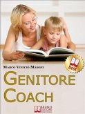 Genitore Coach. Guida per Diventare Genitori Efficaci e Ottenere Cambiamenti nei Figli. (Ebook Italiano - Anteprima Gratis) (eBook, ePUB)