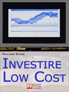 Investire Low Cost. Come Trovare e Utilizzare Strumenti Finanziari a Basso Costo per Massimizzare le Tue Rendite da Investimenti (Ebook Italiano - Anteprima Gratis) (eBook, ePUB) - SAVER, GIACOMO