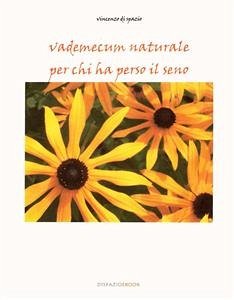 Vademecum naturale per chi ha perso il seno (eBook, PDF) - di Spazio, Vincenzo